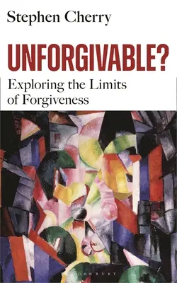 Impardonnable? : Explorer les limites du pardon - Unforgivable?: Exploring the Limits of Forgiveness