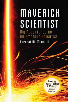 Faire : Maverick Scientist : Mes aventures en tant que scientifique amateur - Make: Maverick Scientist: My Adventures as an Amateur Scientist