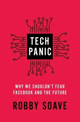 Panique technologique : pourquoi nous ne devrions pas craindre Facebook et l'avenir - Tech Panic: Why We Shouldn't Fear Facebook and the Future