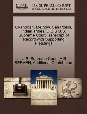 Okanogan, Methow, San Poelis, Indian Tribes, V. U S U.S. Supreme Court Transcript of Record with Supporting Pleadings