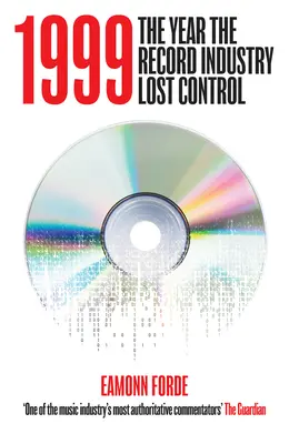 1999 : L'année où l'industrie du disque a perdu le contrôle - 1999: The Year the Record Industry Lost Control