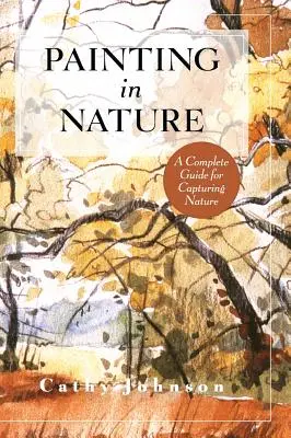 Le guide du Sierra Club pour peindre dans la nature - The Sierra Club Guide to Painting in Nature