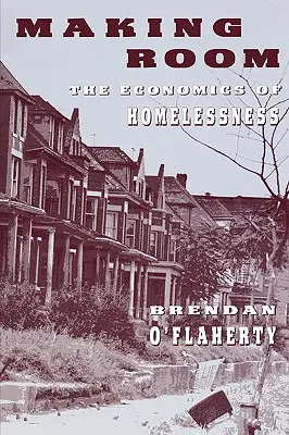 Faire de la place : L'économie du sans-abrisme - Making Room: The Economics of Homelessness