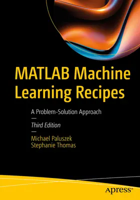 Recettes d'apprentissage automatique MATLAB : Une approche problème-solution - MATLAB Machine Learning Recipes: A Problem-Solution Approach
