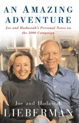 Une aventure extraordinaire : Les notes personnelles de Joe et Hadassah sur la campagne 2000 - An Amazing Adventure: Joe and Hadassah's Personal Notes on the 2000 Campaign