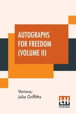 Autographes pour la liberté (Volume II) : Édité par Julia Griffiths - Autographs For Freedom (Volume II): Edited By Julia Griffiths