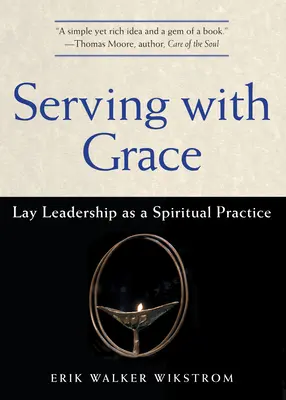 Servir avec grâce : Le leadership laïc en tant que pratique spirituelle - Serving with Grace: Lay Leadership as a Spiritual Practice