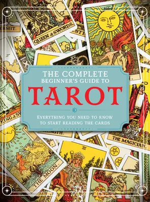 Le guide complet du tarot pour les débutants - The Complete Beginner's Guide to Tarot