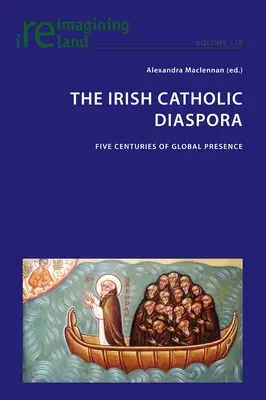 La diaspora catholique irlandaise : Cinq siècles de présence mondiale - The Irish Catholic Diaspora: Five centuries of global presence