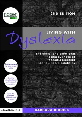 Vivre avec la dyslexie : Les conséquences sociales et émotionnelles des troubles et handicaps spécifiques de l'apprentissage - Living With Dyslexia: The social and emotional consequences of specific learning difficulties/disabilities