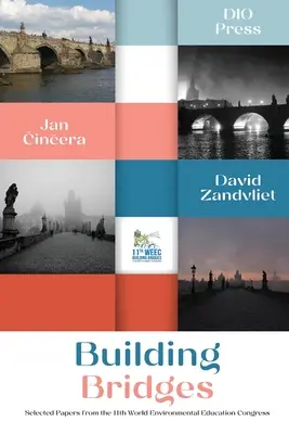 Construire des ponts : Sélection de documents du 11e Congrès mondial de l'éducation à l'environnement - Building Bridges: Selected papers from the 11th World Environmental Education Congress