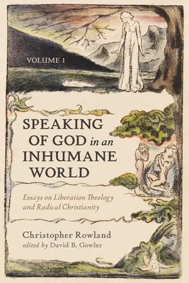 Parler de Dieu dans un monde inhumain, Volume 1 : Essais sur la théologie de la libération et le christianisme radical - Speaking of God in an Inhumane World, Volume 1: Essays on Liberation Theology and Radical Christianity