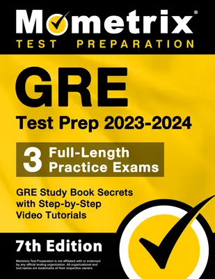 GRE Test Prep 2023-2024 - 3 examens blancs complets, GRE Study Book Secrets with Step-By-Step Video Tutorials : [7ème édition] - GRE Test Prep 2023-2024 - 3 Full-Length Practice Exams, GRE Study Book Secrets with Step-By-Step Video Tutorials: [7th Edition]