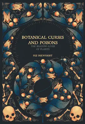 Malédictions et poisons botaniques : La vie dans l'ombre des plantes - Botanical Curses and Poisons: The Shadow-Lives of Plants