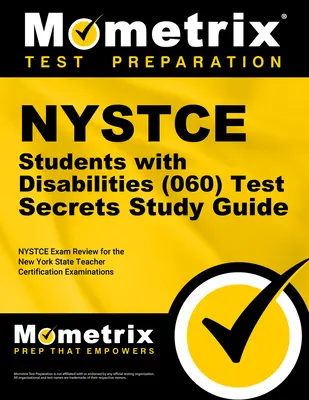 NYSTCE Students with Disabilities (060) Test Secrets Study Guide : Les élèves handicapés (060) - Guide d'étude pour le test NYSTCE - Examen pour les examens de certification des enseignants de l'État de New York - NYSTCE Students with Disabilities (060) Test Secrets Study Guide: NYSTCE Exam Review for the New York State Teacher Certification Examinations