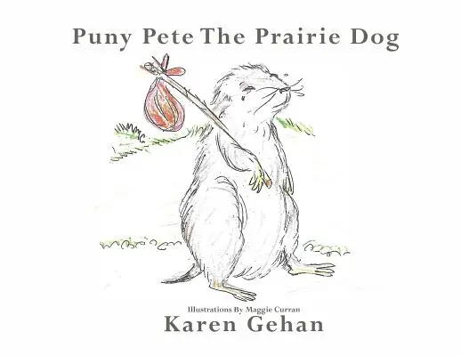 Pete le chien de prairie - Puny Pete the Prairie Dog
