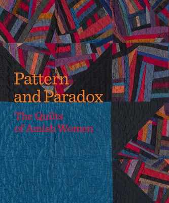 Motif et paradoxe : les quilts des femmes amish - Pattern and Paradox: The Quilts of Amish Women