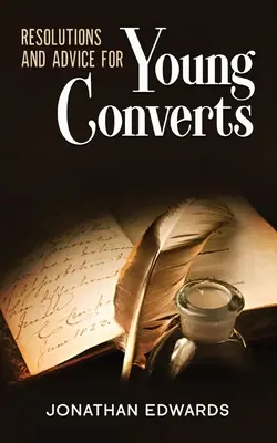 Résolutions et conseils aux jeunes convertis : Annoté - Resolutions and Advice to Young Converts: Annotated