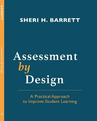 Assessment by Design : Une approche pratique pour améliorer l'apprentissage des élèves - Assessment by Design: A Practical Approach to Improve Student Learning