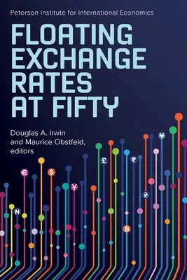 Les taux de change flottants à cinquante ans - Floating Exchange Rates at Fifty