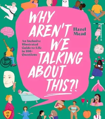 Pourquoi n'en parle-t-on pas ? Un guide illustré inclusif de la vie en plus de 100 questions - Why Aren't We Talking about This?!: An Inclusive Illustrated Guide to Life in 100+ Questions