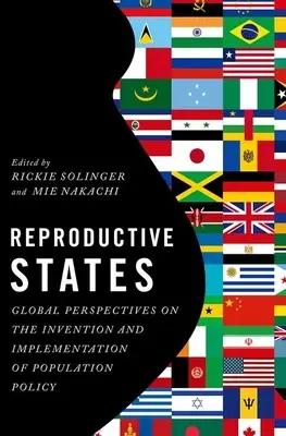 États reproductifs : Perspectives globales sur l'invention et la mise en œuvre de la politique démographique - Reproductive States: Global Perspectives on the Invention and Implementation of Population Policy