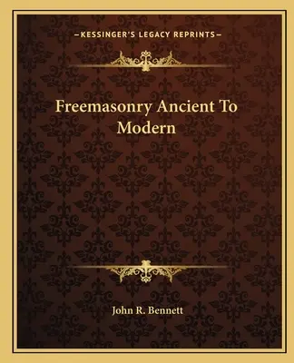 La franc-maçonnerie d'hier à aujourd'hui - Freemasonry Ancient To Modern