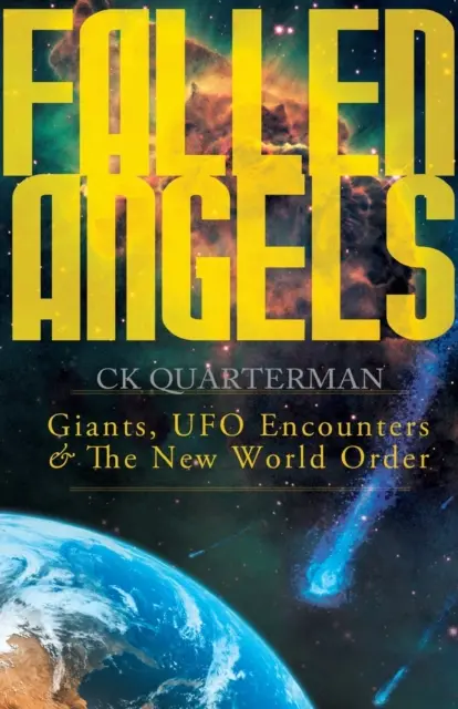 Anges déchus : Les géants, les rencontres avec les ovnis et le nouvel ordre mondial - Fallen Angels: Giants, UFO Encounters and The New World Order