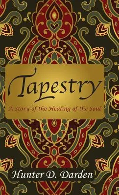 Tapisserie : Une histoire de guérison de l'âme - Tapestry: A Story of the Healing of the Soul