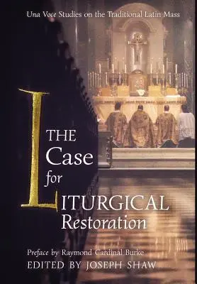 Le cas de la restauration liturgique : Una Voce Studies on the Traditional Latin Mass (Études à voix haute sur la messe latine traditionnelle) - The Case for Liturgical Restoration: Una Voce Studies on the Traditional Latin Mass