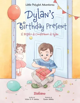 Le cadeau d'anniversaire de Dylan / Il Regalo Di Compleanno Di Dylan - Édition italienne - Dylan's Birthday Present / Il Regalo Di Compleanno Di Dylan - Italian Edition