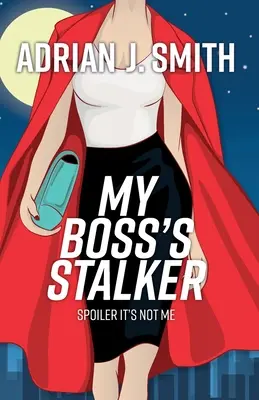 Le harceleur de mon patron : Spoiler Ce n'est pas moi - My Boss's Stalker: Spoiler It's Not Me