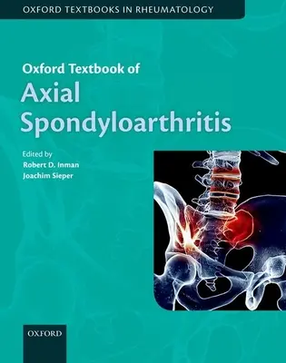 Oxford Textbook of Axial Spondyloarthritis (en anglais) - Oxford Textbook of Axial Spondyloarthritis