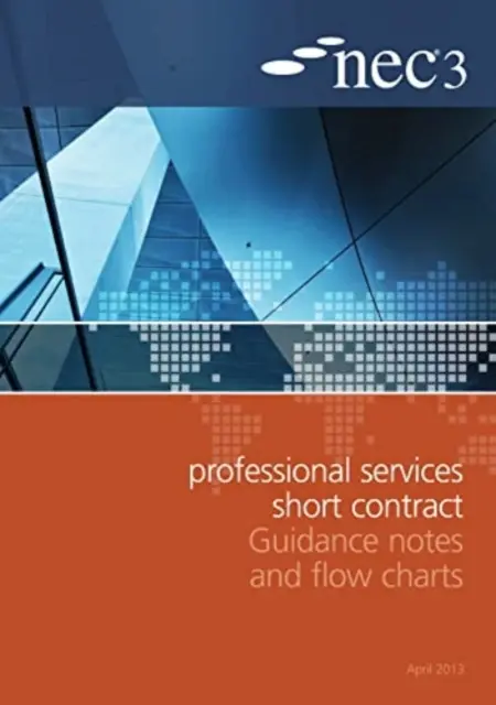 NEC3 Professional Services Short Contract Guidance Notes and Flow Charts (Notes d'orientation et organigrammes) - NEC3 Professional Services Short Contract Guidance Notes and Flow Charts