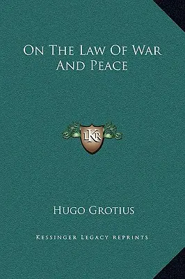 Le droit de la guerre et de la paix - On the Law of War and Peace