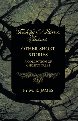 Autres nouvelles - Un recueil d'histoires fantômes - Other Short Stories - A Collection of Ghostly Tales