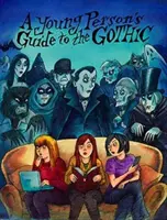 Guide du gothique pour les jeunes - Young Person's Guide to the Gothic