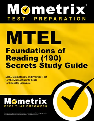 Guide d'étude des fondements de la lecture MTEL (190) Secrets : MTEL Exam Review and Practice Test for the Massachusetts Tests for Educator Licensure (Tests pour l'autorisation d'enseigner dans le Massachusetts). - MTEL Foundations of Reading (190) Secrets Study Guide: MTEL Exam Review and Practice Test for the Massachusetts Tests for Educator Licensure