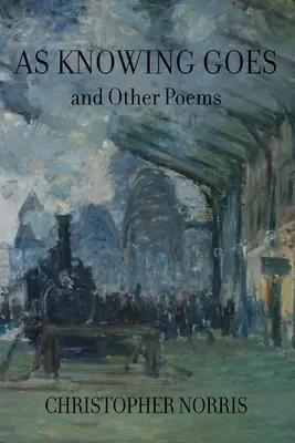 As Knowing Goes et autres poèmes - As Knowing Goes and Other Poems