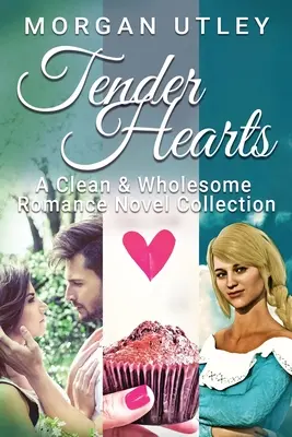Cœurs tendres : Une collection de romans d'amour propres et sains - Tender Hearts: A Clean & Wholesome Romance Novel Collection