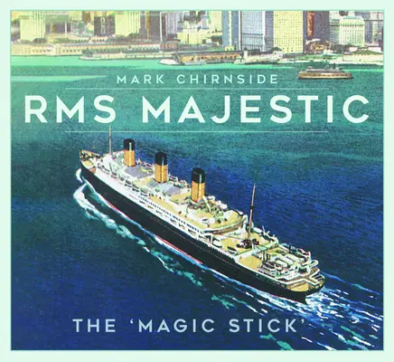 RMS Majestic : le bâton magique - RMS Majestic: The 'Magic Stick'