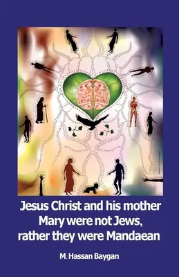 Jésus-Christ et sa mère Marie n'étaient pas juifs, mais mandéens. - Jesus christ and his mother Mary were not Jews, rather they were Mandaean