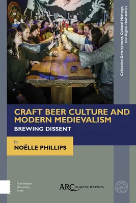 Culture de la bière artisanale et médiévalisme moderne : Brasser la dissidence - Craft Beer Culture and Modern Medievalism: Brewing Dissent