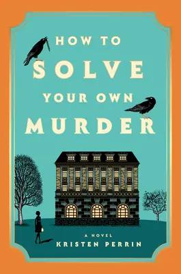 Comment résoudre son propre meurtre - How to Solve Your Own Murder