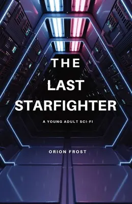 Le dernier chasseur d'étoiles : Un livre de science-fiction pour jeunes adultes - The Last Starfighter: A Young Adult Sci-Fi