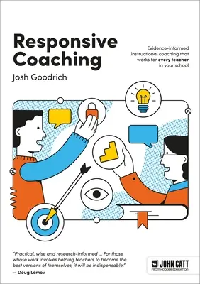 Responsive Coaching : Evidence-Informed Instructional Coaching That Works for Every Teacher in Your School (L'accompagnement pédagogique adapté : un accompagnement pédagogique fondé sur des données probantes qui fonctionne pour chaque enseignant de votre école) - Responsive Coaching: Evidence-Informed Instructional Coaching That Works for Every Teacher in Your School