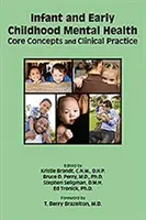 Santé mentale des nourrissons et des jeunes enfants : Concepts de base et pratique clinique - Infant and Early Childhood Mental Health: Core Concepts and Clinical Practice