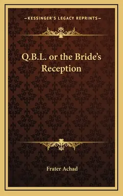 Q.B.L. ou la réception de la mariée - Q.B.L. or the Bride's Reception