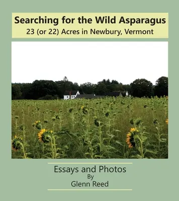 A la recherche de l'asperge sauvage : 23 (ou 22) acres à Newbury, Vermont - Searching for the Wild Asparagus: 23 (or 22) Acres in Newbury, Vermont