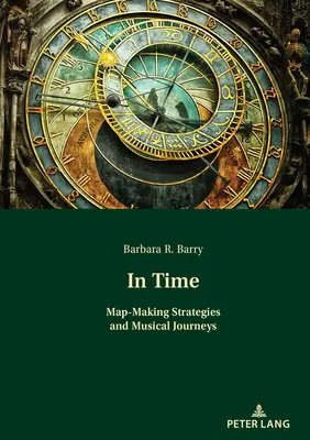 Dans le temps : stratégies de cartographie et voyages musicaux - In Time: Map-Making Strategies and Musical Journeys